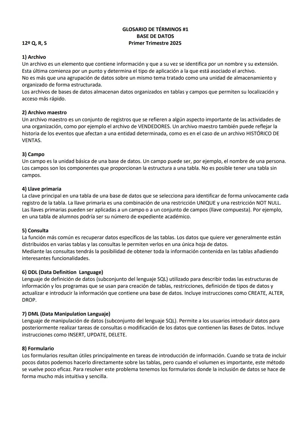 GLOSARIO DE TÉRMINOS #1
BASE DE DATOS
Primer Trimestre 2025
12º Q, R, S
1) Archivo
Un archivo es un elemento que contiene información y qu