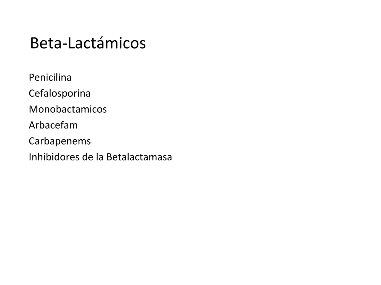 ANTIBIÓTICOS Síntesis de la
pared celular
Ciclosporina
Vancomicina
Bacitracina
Penicilina
Cefalosporina
Monobactams
Carbapenems
Metabolismo