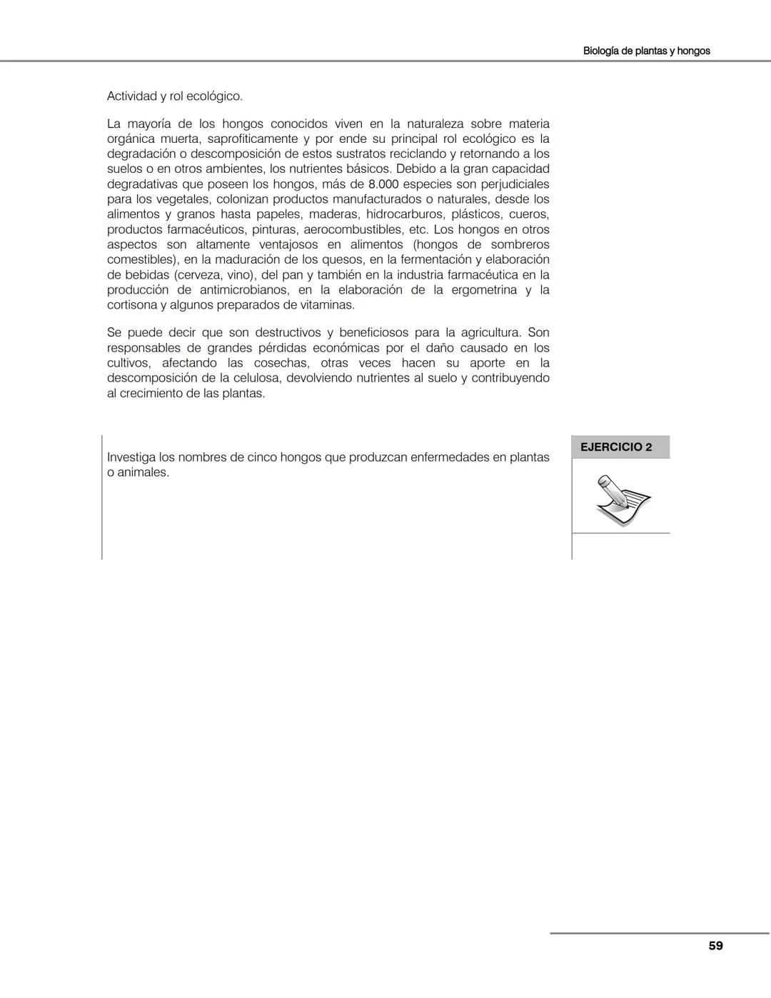 Hongos
Algas
Plantas
Bacterias
Seres vivos
Animales
Unidad 2
Biología de
plantas y
hongos.
Objetivos:
El alumno:
Argumentará la evolu