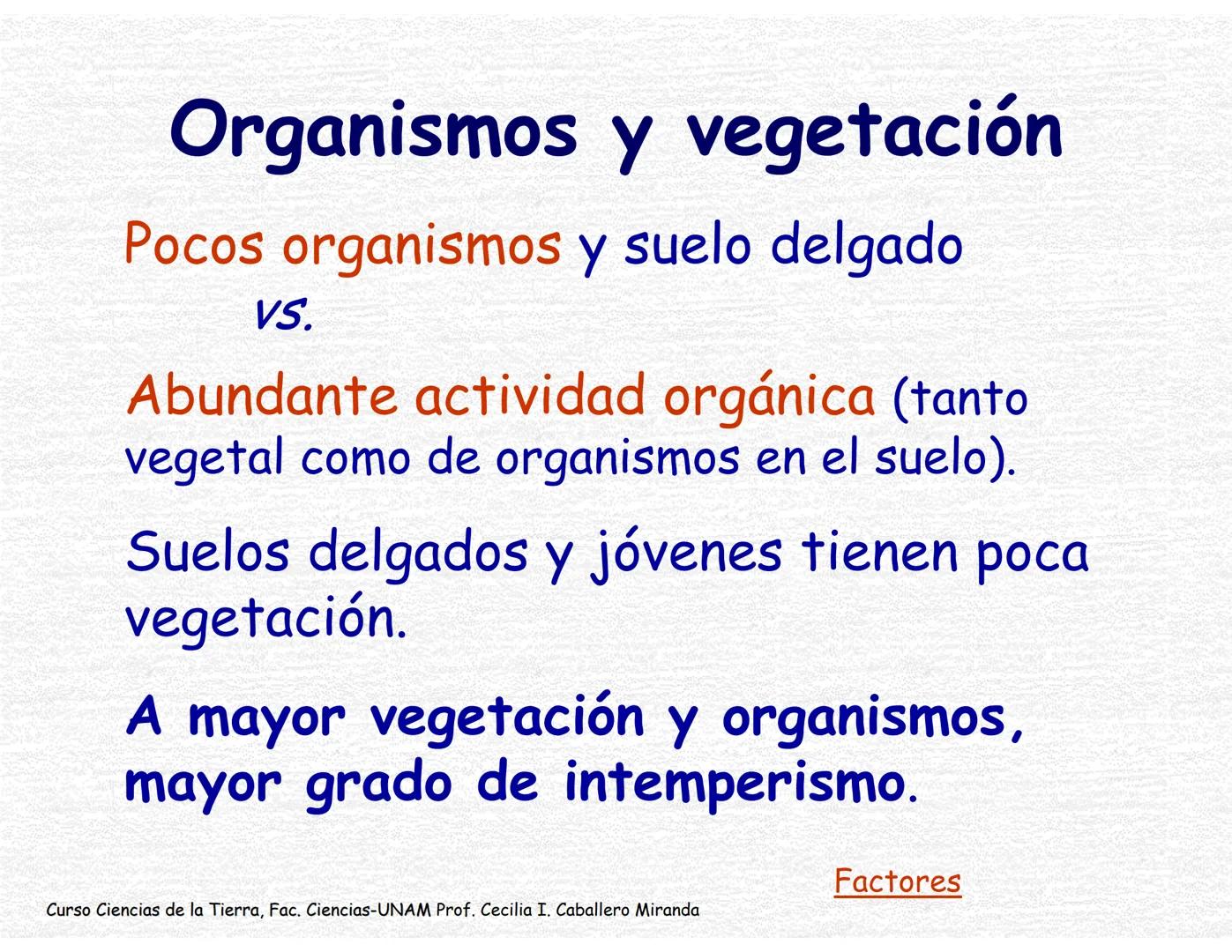 Suelos
Curso Ciencias de la Tierra, Fac. Ciencias-UNAM
Prof. Cecilia I. Caballero Miranda # Estudio del suelo
CIENCIAS dedicadas al estudi