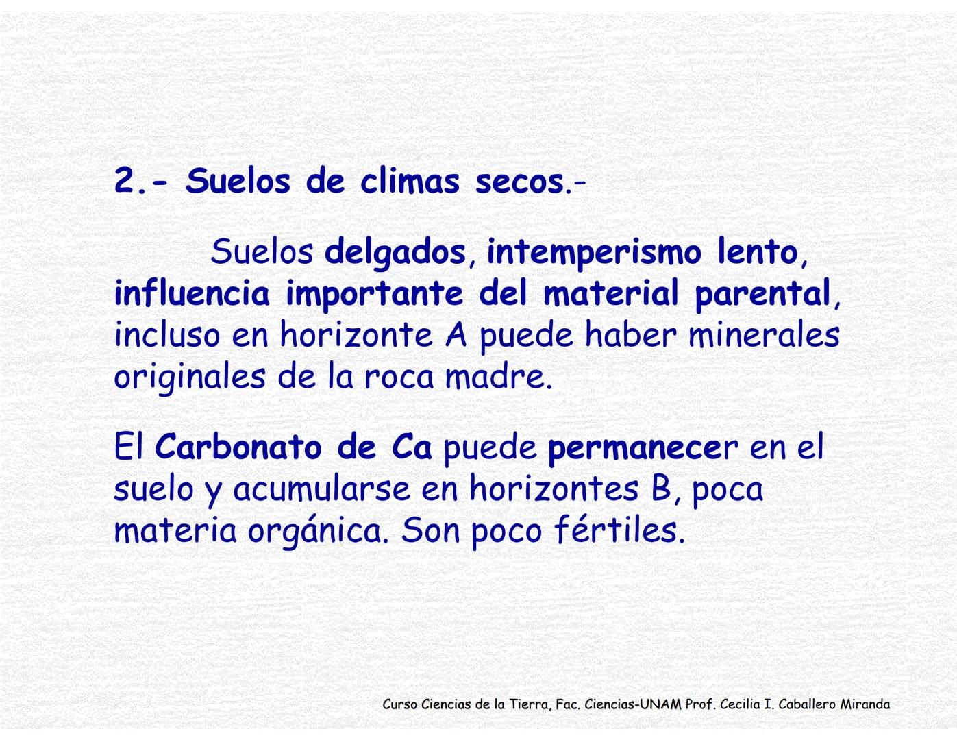 Suelos
Curso Ciencias de la Tierra, Fac. Ciencias-UNAM
Prof. Cecilia I. Caballero Miranda # Estudio del suelo
CIENCIAS dedicadas al estudi