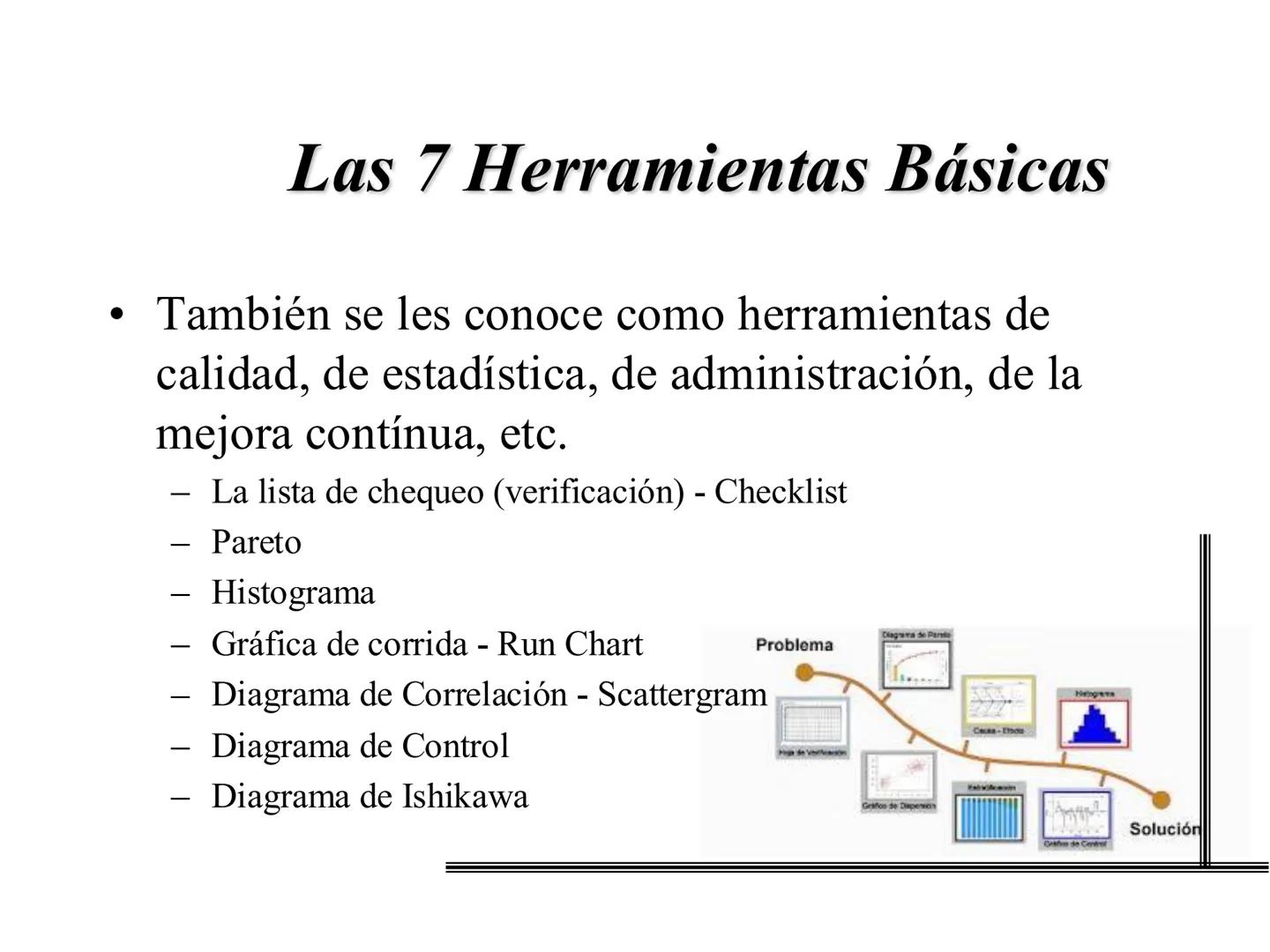 Las Siete Herramientas
Básicas de la Calidad
Filogrante
Diagrama de Pareto
Diagravia de
Ahitawe
Contro Estadistico
de Procesos (CEP)
Hojes d