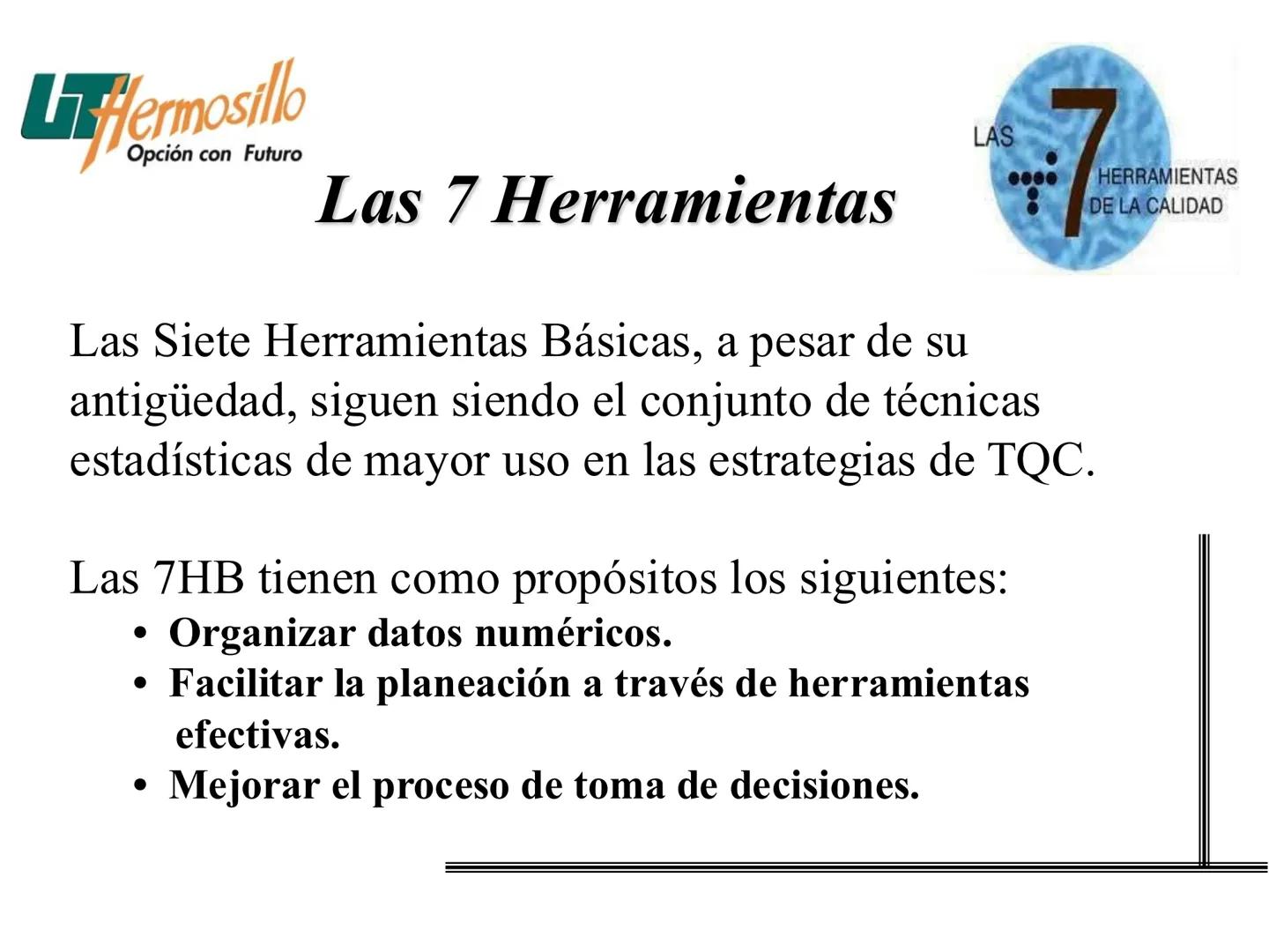 Las Siete Herramientas
Básicas de la Calidad
Filogrante
Diagrama de Pareto
Diagravia de
Ahitawe
Contro Estadistico
de Procesos (CEP)
Hojes d