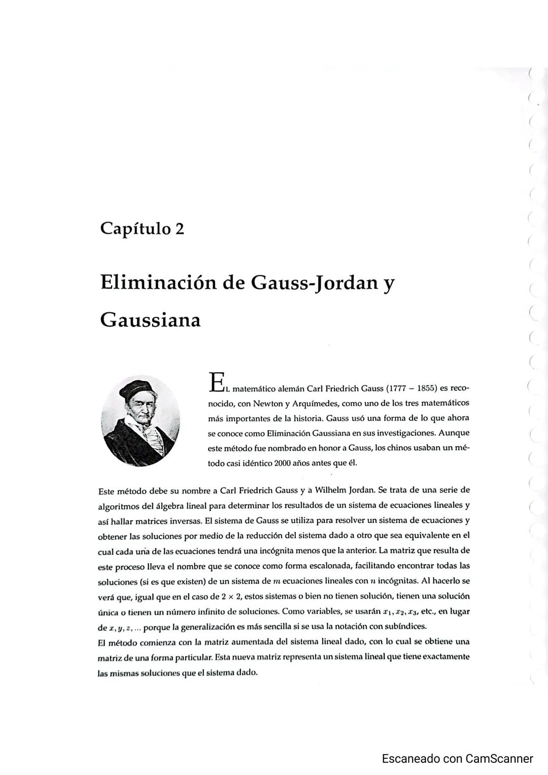 Capítulo 2
Eliminación de Gauss-Jordan y
Gaussiana
EL
L matemático alemán Carl Friedrich Gauss (1777-1855) es reco-
nocido, con Newton y Arq