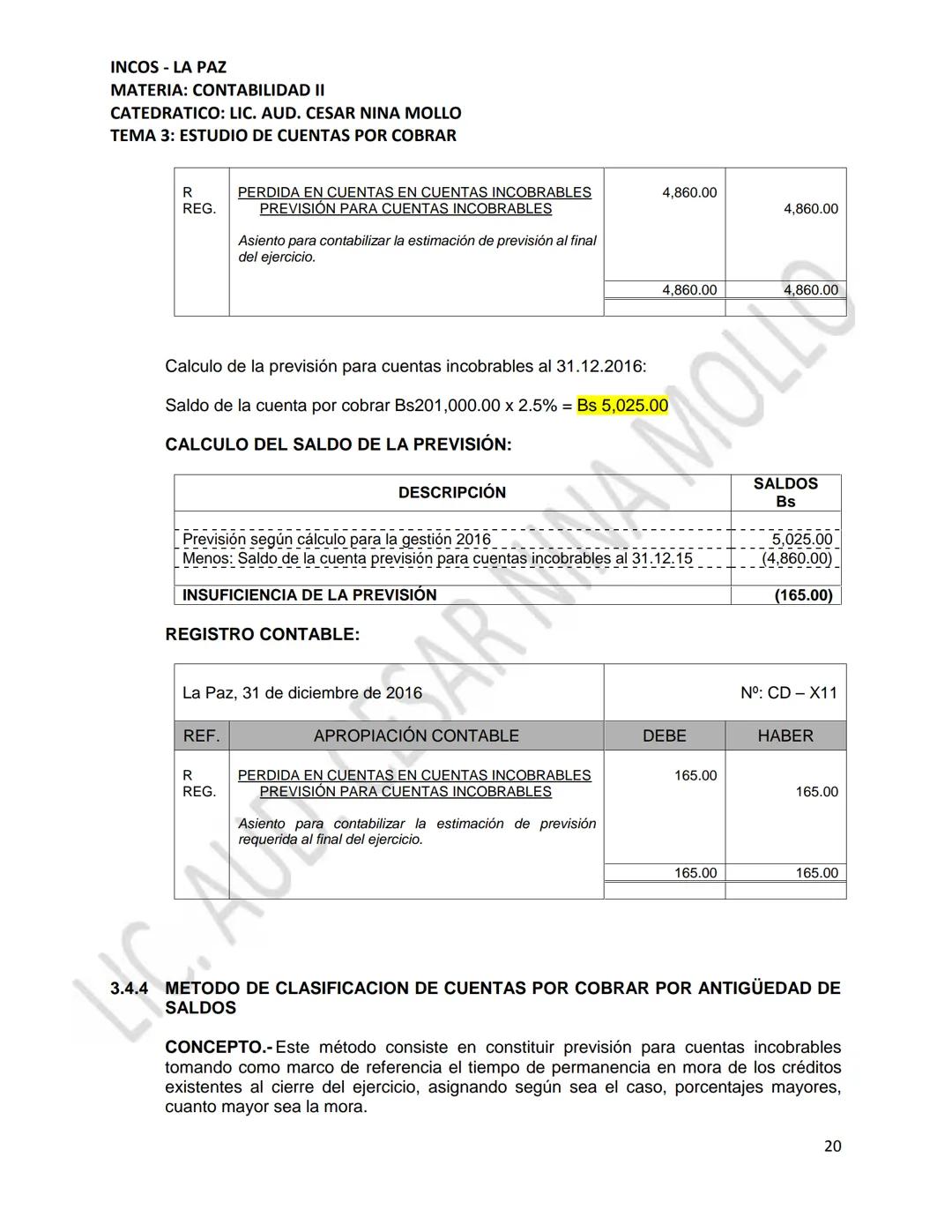 INCOS - LA PAZ
MATERIA: CONTABILIDAD II
CATEDRATICO: LIC. AUD. CESAR NINA MOLLO
TEMA 3: ESTUDIO DE CUENTAS POR COBRAR
CONTENIDO
3.1
3.2
Conc
