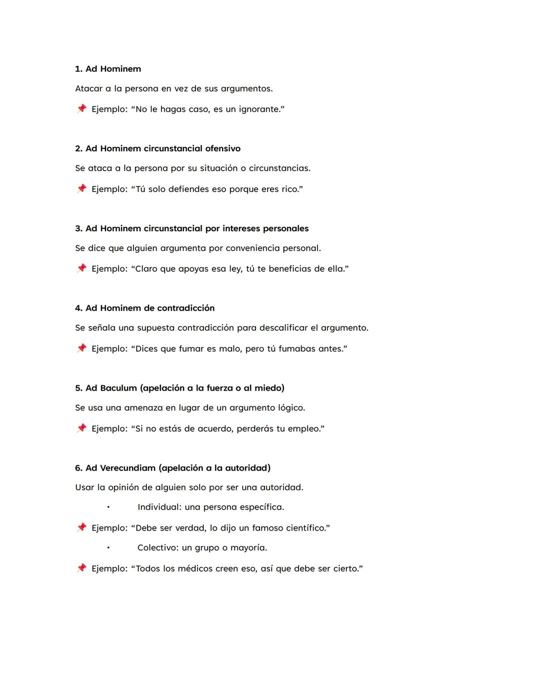 1. Ad Hominem
Atacar a la persona en vez de sus argumentos.
♦ Ejemplo: "No le hagas caso, es un ignorante."
2. Ad Hominem circunstancial of