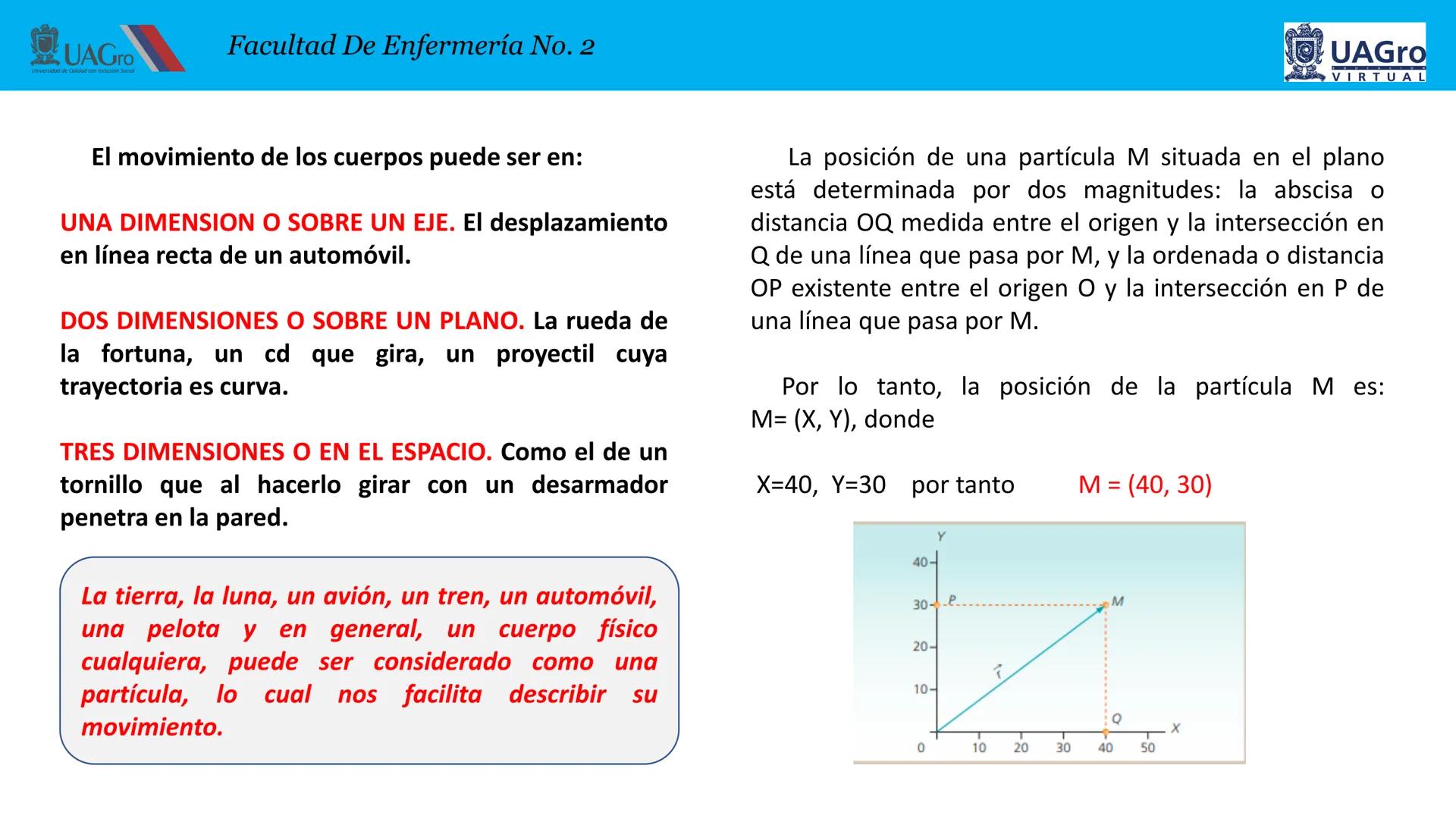 UAGro
Facultad De Enfermería No. 2
Universidad de Calidad con Inclusión Social
4. CINEMATICA
4.1. Introducción.
4.2. Definición de cinemátic