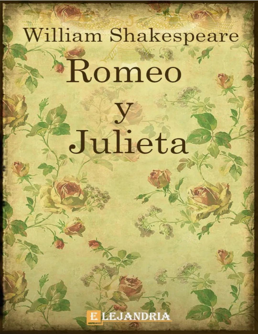 # William Shakespeare
Romeo
y
Julieta
E LEJANDRIA Libro descargado en www.elejandria.com, tu sitio web de obras de
dominio público
¡Espera
