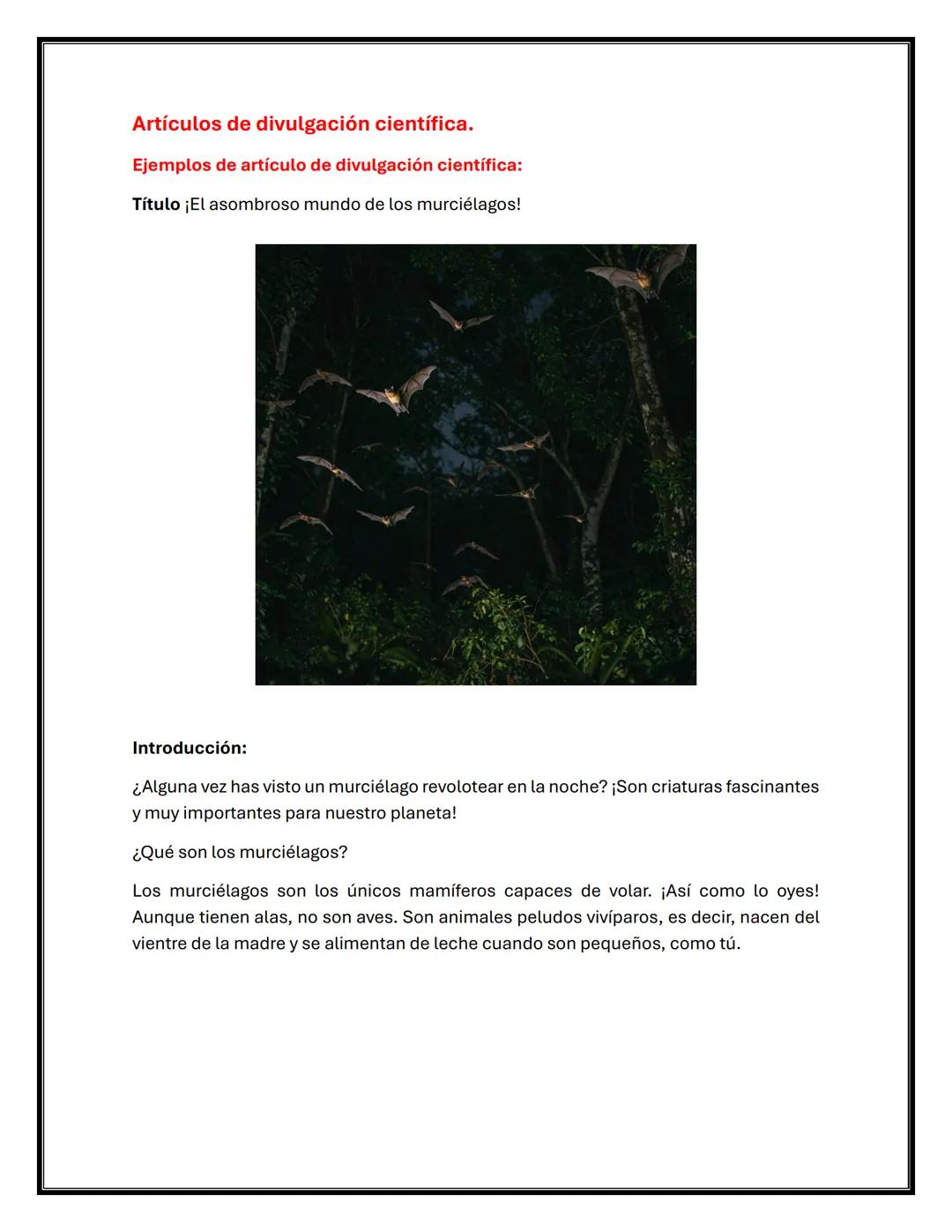 # Artículos de divulgación científica.
Ejemplos de artículo de divulgación científica:
**Título**: ¡El asombroso mundo de los murciélagos!
