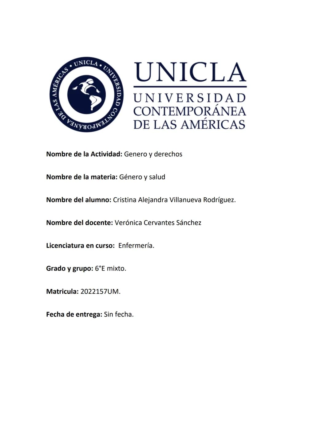 ## UNICLA
UNIVERSIDAD
CONTEMPORÁNEA
DE LAS AMÉRICAS
Nombre de la Actividad: Genero y derechos
Nombre de la materia: Género y salud
Nombr