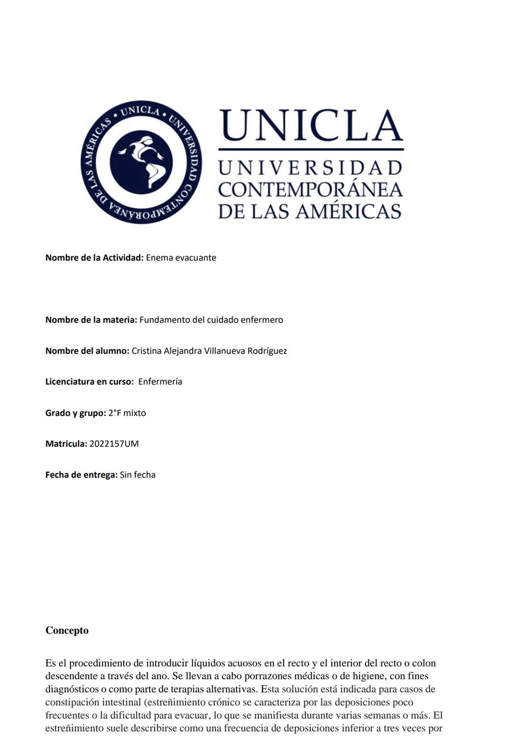 --- OCR Start ---
AMERICAS.
UNICLA UNIVERSIDAD CO
Nombre de la Actividad: Enema evacuante
UNICLA
UNIVERSIDAD
CONTEMPORÁNEA
DE LAS AMÉRICAS
N