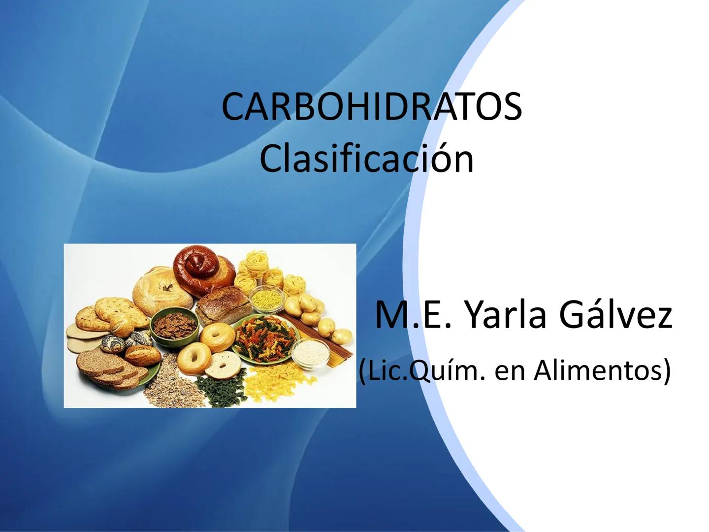 # CARBOHIDRATOS
Clasificación
M.E. Yarlal Gálvez
(Lic.Quím. en Alimentos) •
•
•
Definición
Son compuestos orgánicos llamados polialcoholes