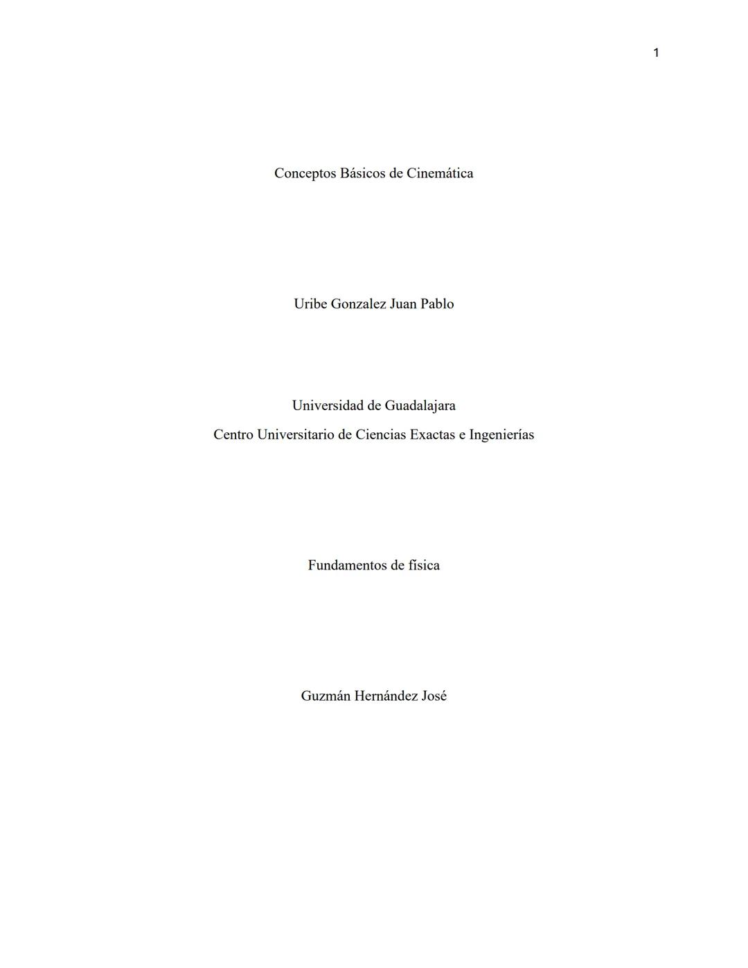 Conceptos Básicos de Cinemática
Uribe Gonzalez Juan Pablo
Universidad de Guadalajara
Centro Universitario de Ciencias Exactas e Ingenierías