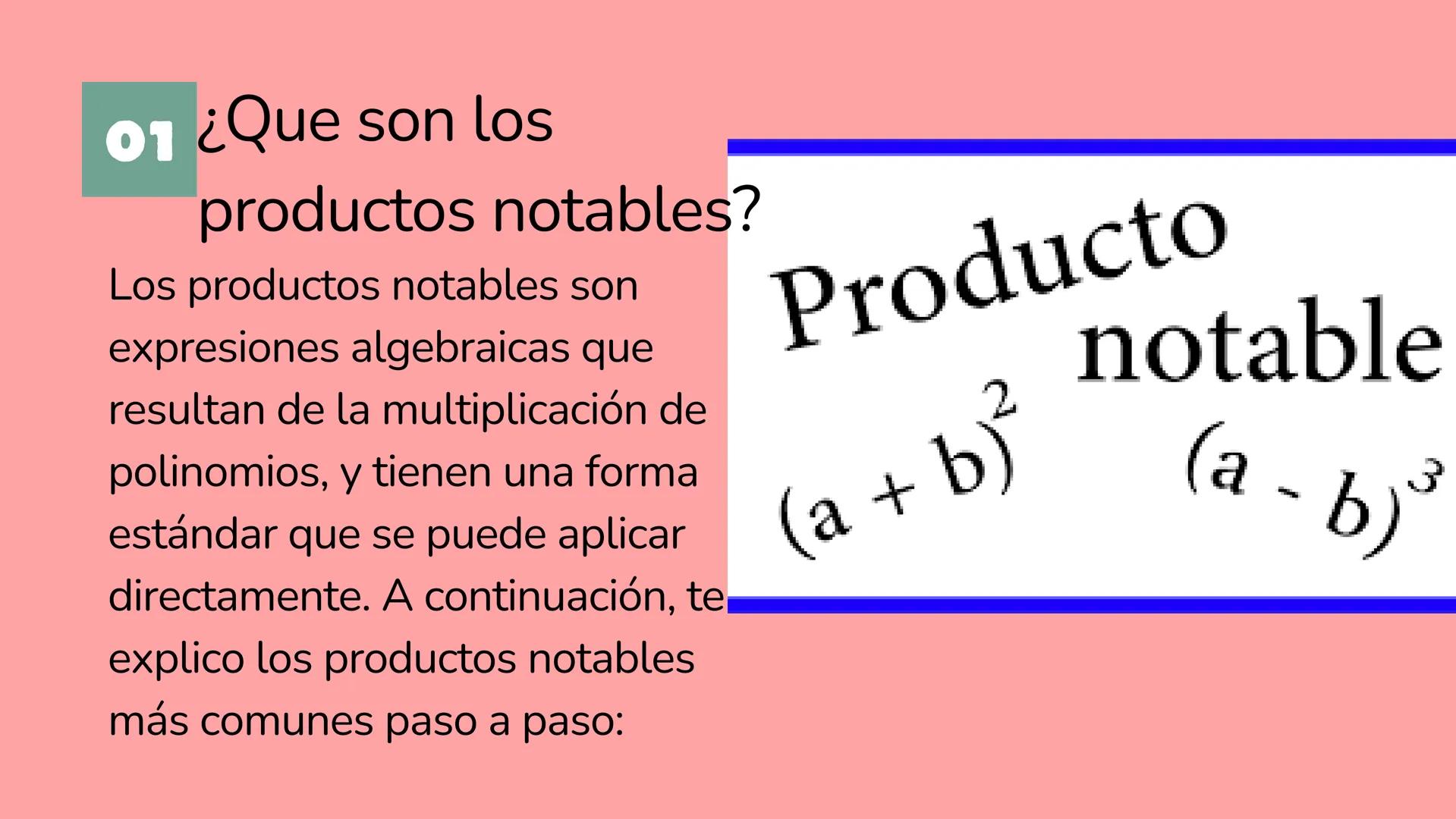 # TUTORIAL DE
COMO REALIZAR
UNA EJERCICIO DE
PRODUCTO
NOTABLE
Presentado por Sara Itzel Verdin Ramirez # 01 ¿Que son los productos notable