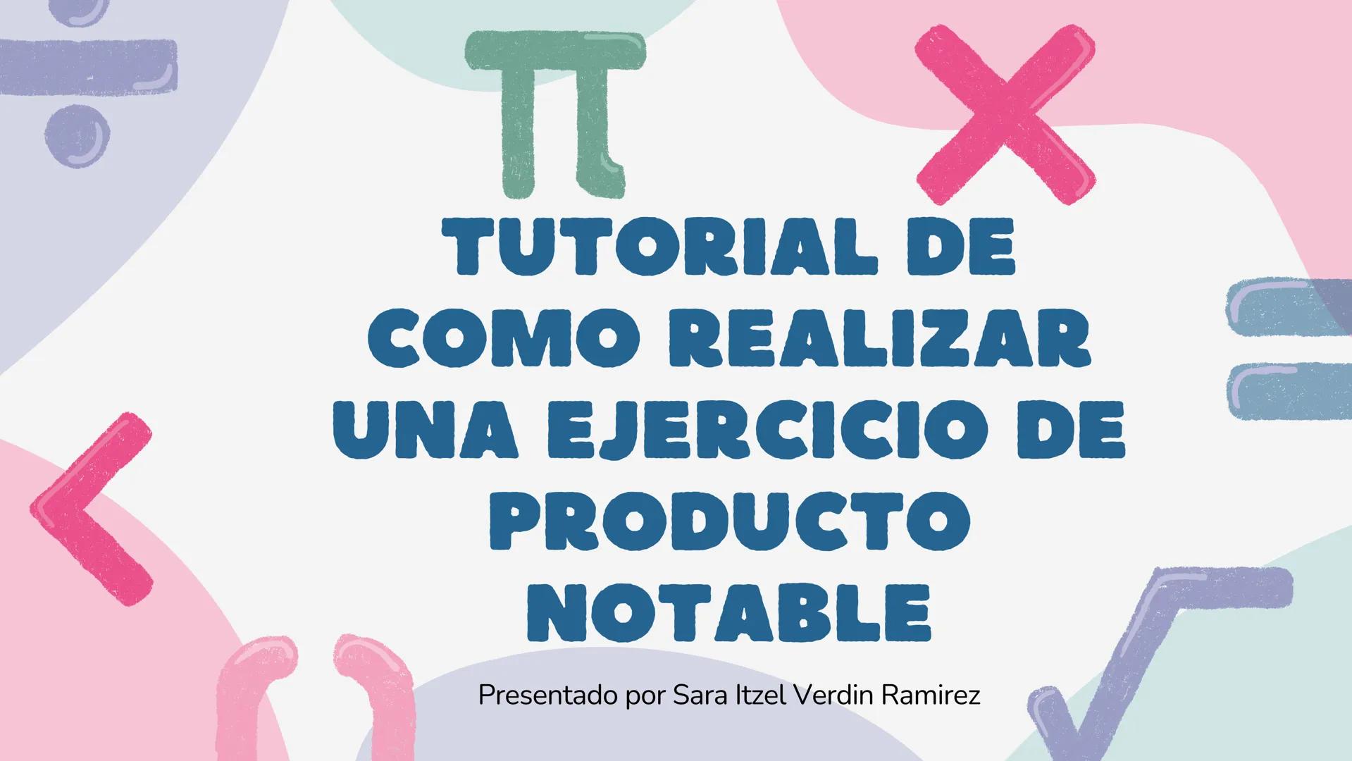 TUTORIAL DE
COMO REALIZAR
UNA EJERCICIO DE
PRODUCTO
NOTABLE
Presentado por Sara Itzel Verdin Ramirez 01 ¿Que son los
productos notables?
Los