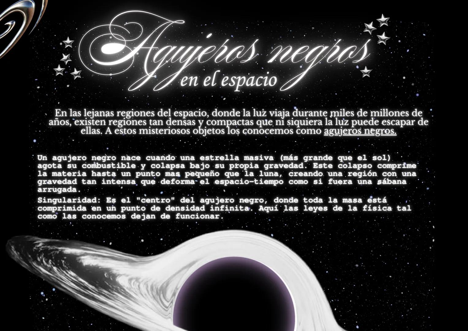 --- OCR Start ---
Agujeros negros
en el espacio
En las lejanas regiones del espacio, donde la luz viaja durante miles de millones de
años, e