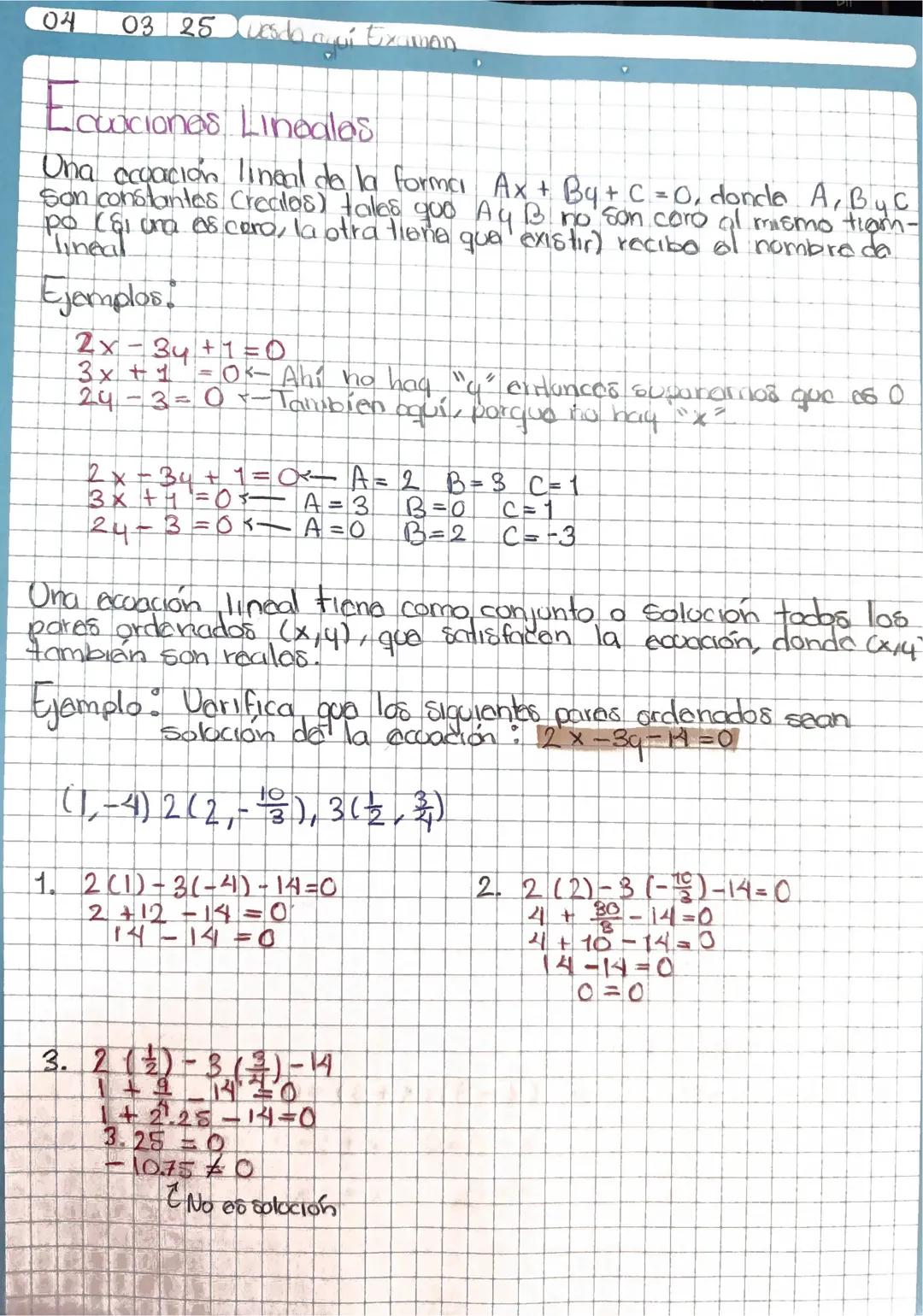 04
03/25 Xuesda ayuí Eχανση
# Ecuaciones Lineales
Una ecuación lineal de la formai Ax + By + C = 0, donde A, ByC
son constantes Crecilos) ta