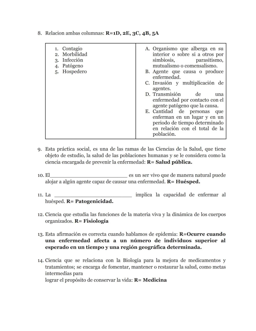 1. Cualquier estado que perturba el funcionamiento físico y mental de una persona y afecta su bienestar,se le denomina: R= Enfermedad
2. Re