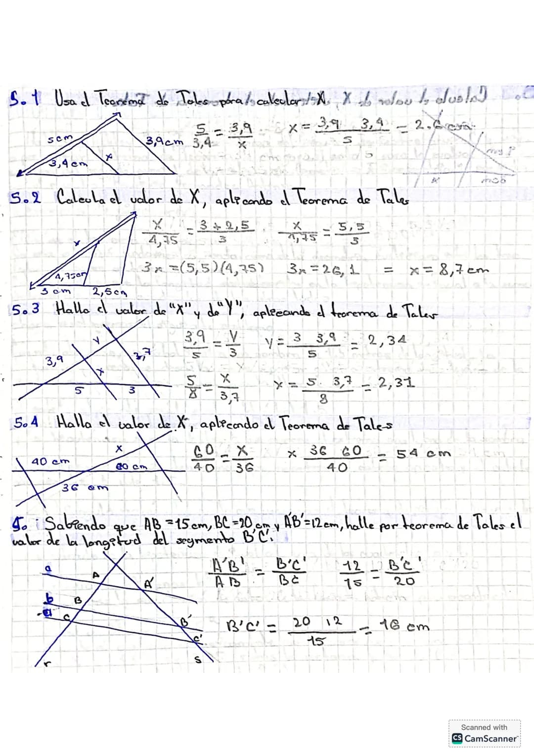 5.1 Usad Teorema de Tales para calcular X. X es paralelo a la base
5 cm
5 = 3,9
X = 3,9 3,4 = 2,6 cm
3,9 cm
3,4
X
5
3,4 cm
5.2 Calcula el va