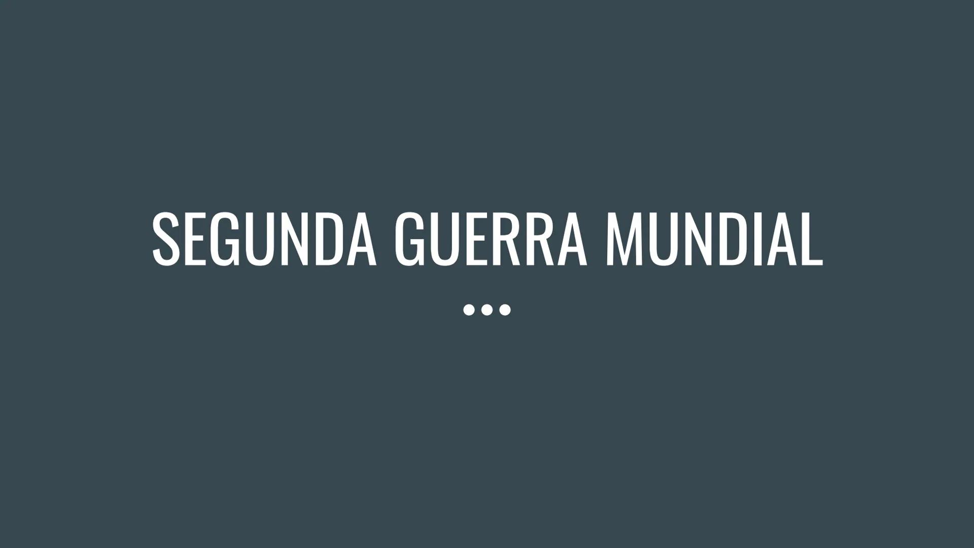 SEGUNDA GUERRA MUNDIAL
... ¿Qué fue la II Guerra Mundial?
Una "guerra total" entre 1939 y 1945 entre los
Estados totalitarios (Italia, Alema