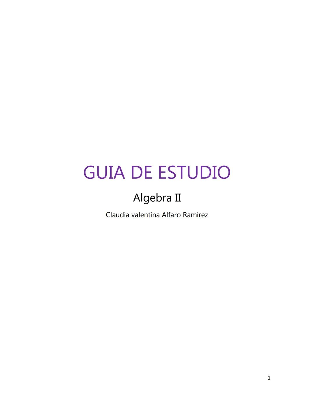 # GUIA DE ESTUDIO
Algebra II
Claudia valentina Alfaro Ramirez
1 Índice
1. Fracciones algebraicas
1.1 Simplificación y reducción de fracci