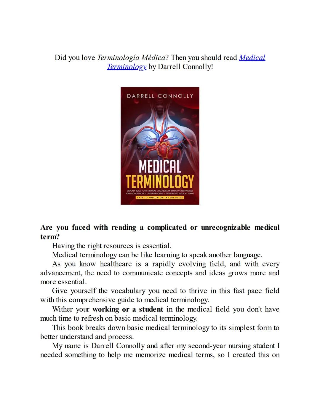 DARRELL CONNOLLY
booksmedicos.org
TERMINOLOGÍA
MÉDICA
CONSTRUYE RÁPIDAMENTE TU VOCABULARIO MÉDICO TÉCNICAS EFECTIVAS
PARA PRONUNCIAR, COMPR