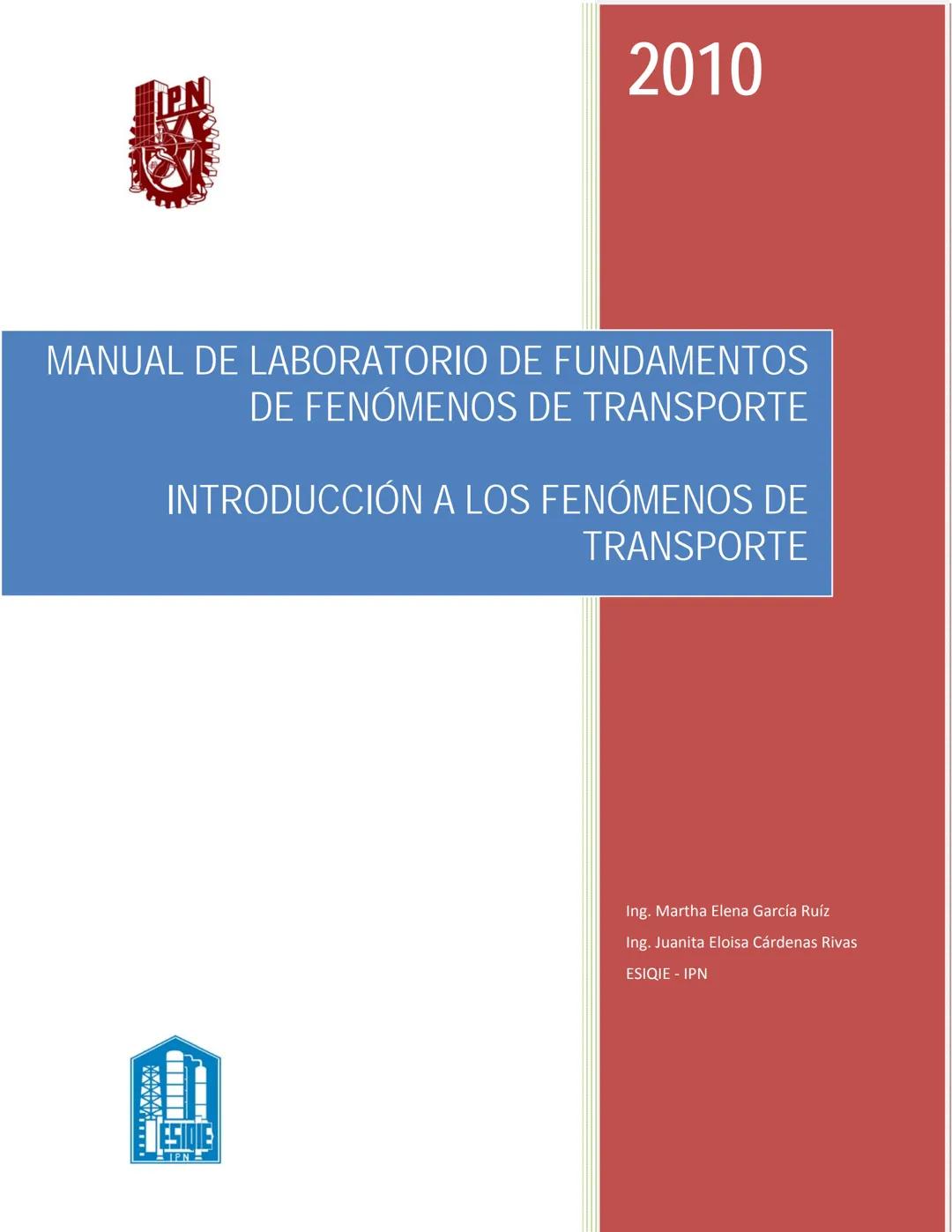 2010
MANUAL DE LABORATORIO DE FUNDAMENTOS
DE FENÓMENOS DE TRANSPORTE
INTRODUCCIÓN A LOS FENÓMENOS DE
TRANSPORTE
Ing. Martha Elena García Ruí