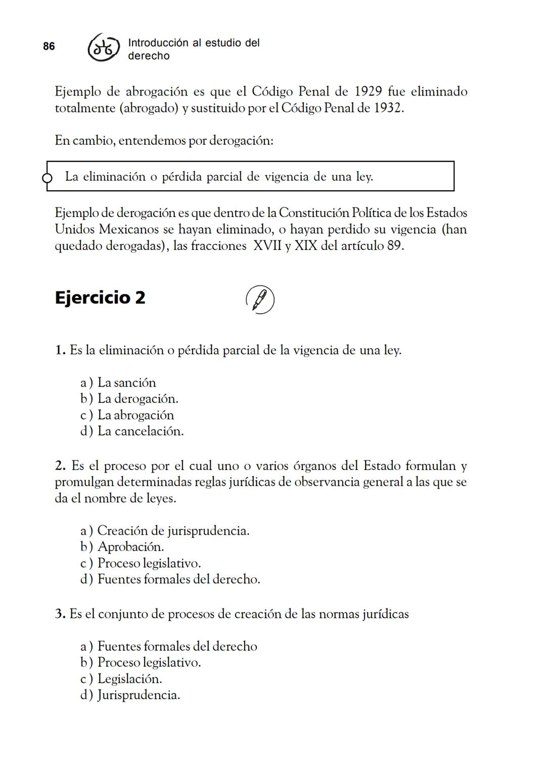 Las fuentes del derecho
Objetivos
Al finalizar la unidad, el alumno:
* Identificará cuáles son las fuentes del derecho.
* Describirá el pr