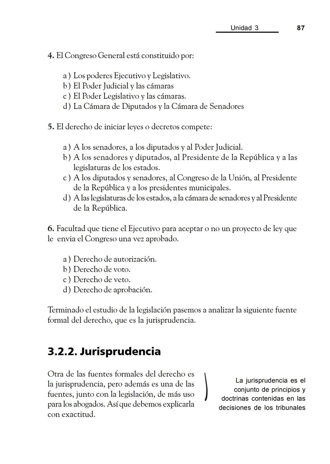 Las fuentes del derecho
Objetivos
Al finalizar la unidad, el alumno:
* Identificará cuáles son las fuentes del derecho.
* Describirá el pr