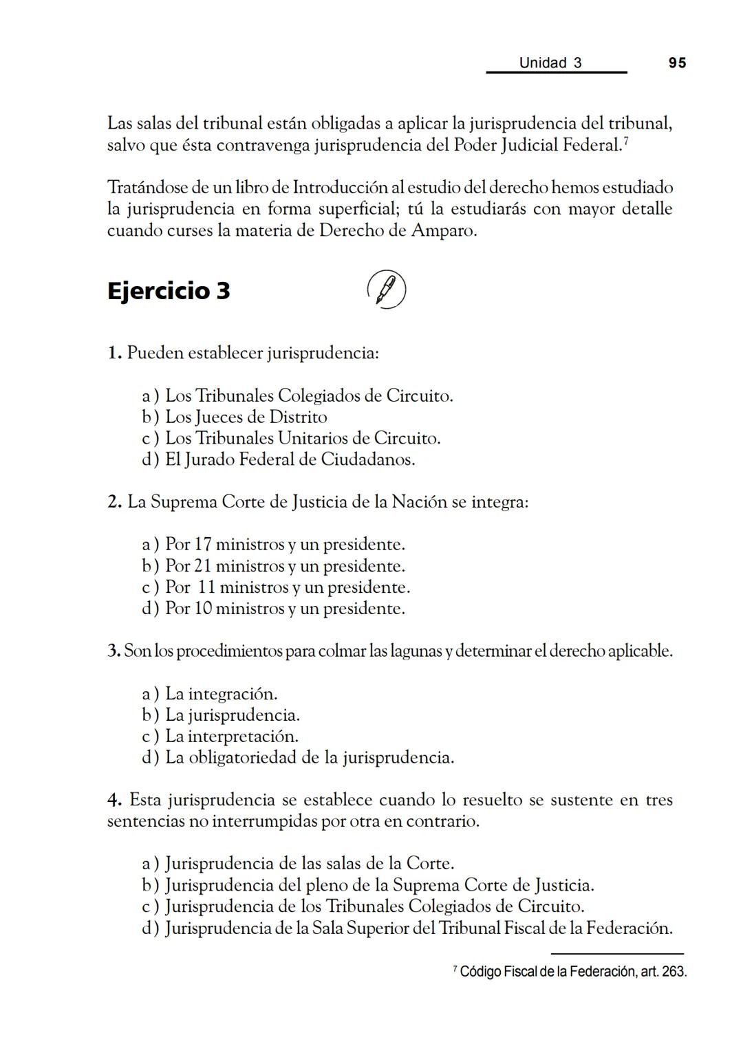 Las fuentes del derecho
Objetivos
Al finalizar la unidad, el alumno:
* Identificará cuáles son las fuentes del derecho.
* Describirá el pr