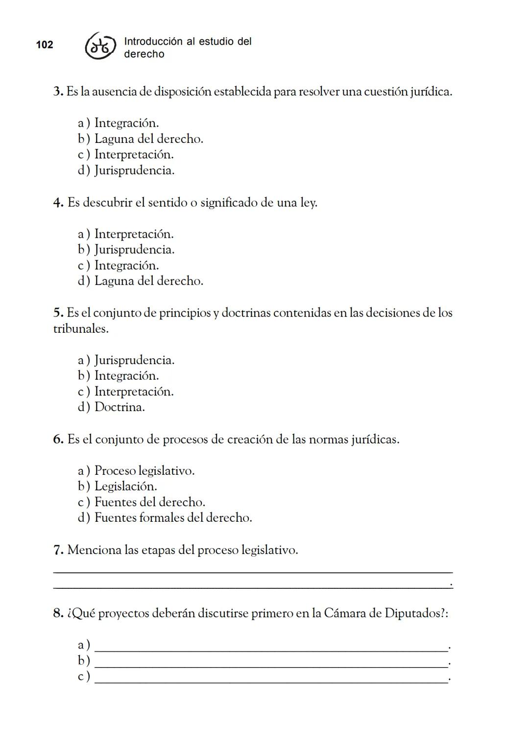 Las fuentes del derecho
Objetivos
Al finalizar la unidad, el alumno:
* Identificará cuáles son las fuentes del derecho.
* Describirá el pr