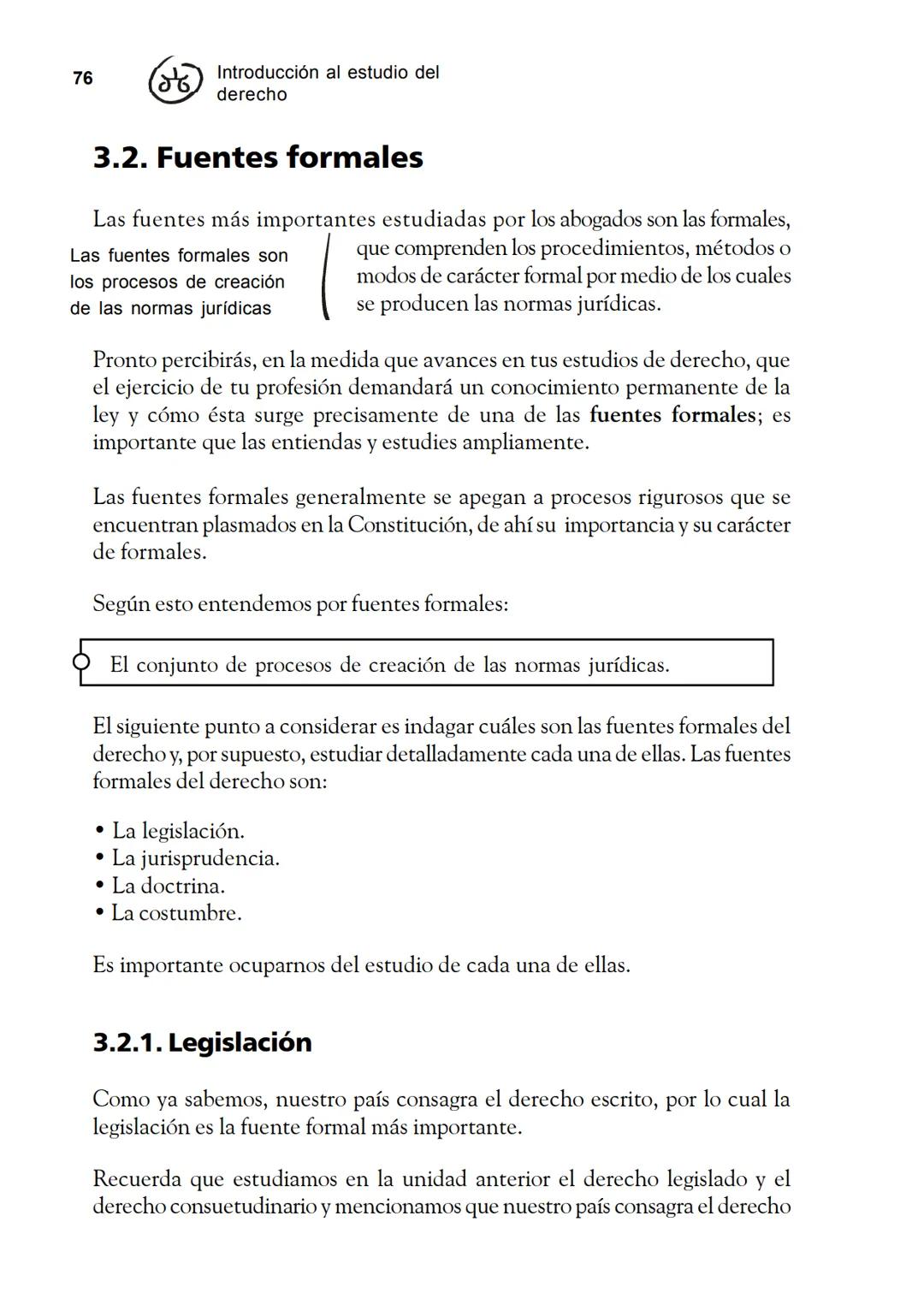 Las fuentes del derecho
Objetivos
Al finalizar la unidad, el alumno:
* Identificará cuáles son las fuentes del derecho.
* Describirá el pr