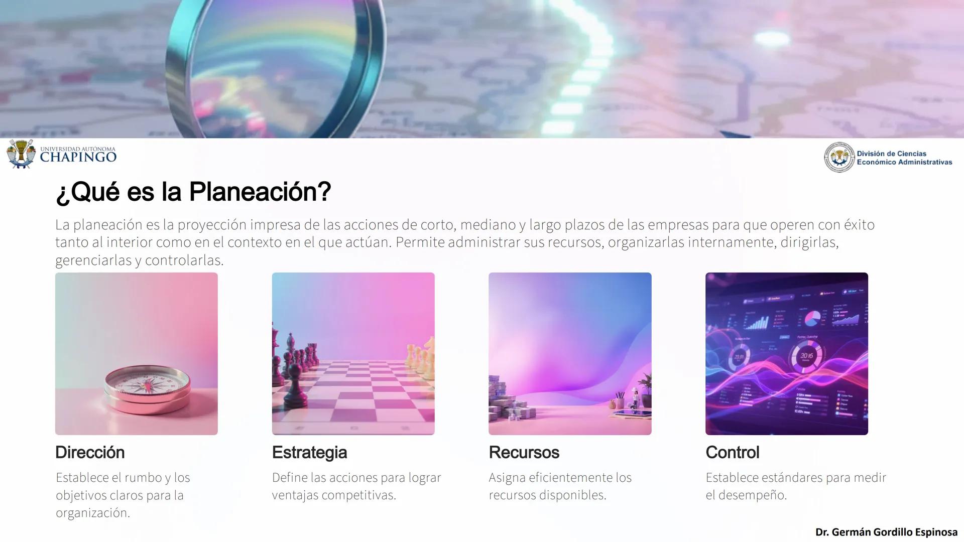 UNIVERSIDAD AUTÓNOMA
CHAPINGO
División de Ciencias
Económico Administrativas
Administración: Fundamentos
de Planeación
Este curso explora lo