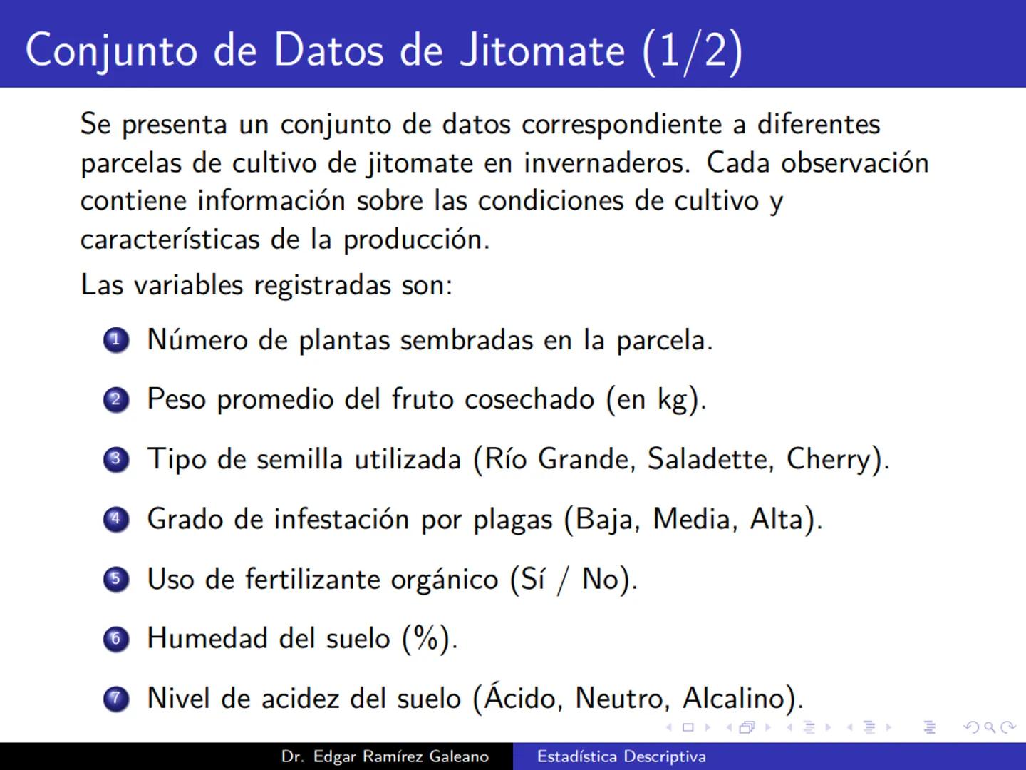 # Estadística Descriptiva
Ingeniería Mecánica Agrícola
Dr. Edgar Ramírez Galeano Conceptos Básicos
En muchas ocasiones, para llevar a cabo