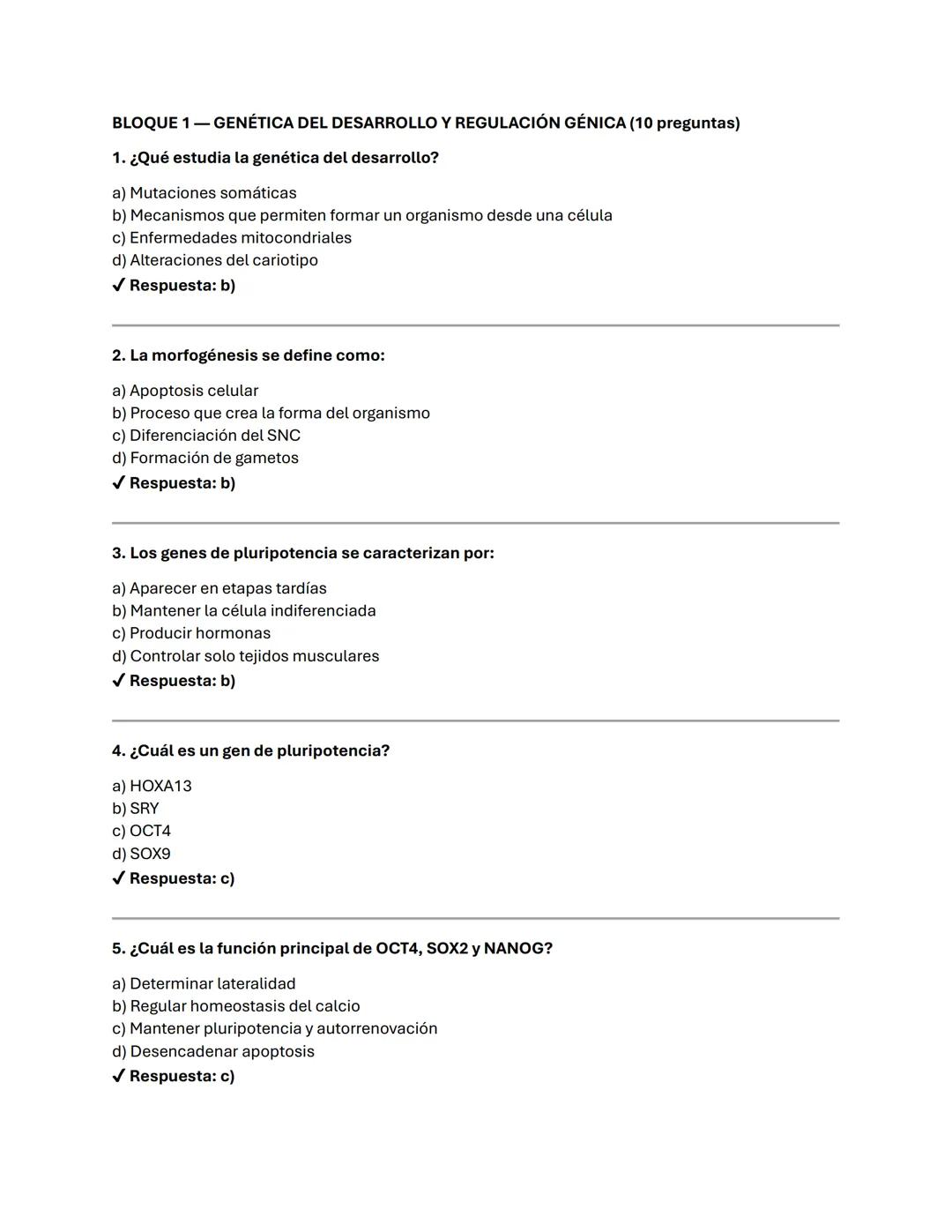 BLOQUE 1-GENÉTICA DEL DESARROLLO Y REGULACIÓN GÉNICA (10 preguntas)
1. ¿Qué estudia la genética del desarrollo?
a) Mutaciones somáticas
b)