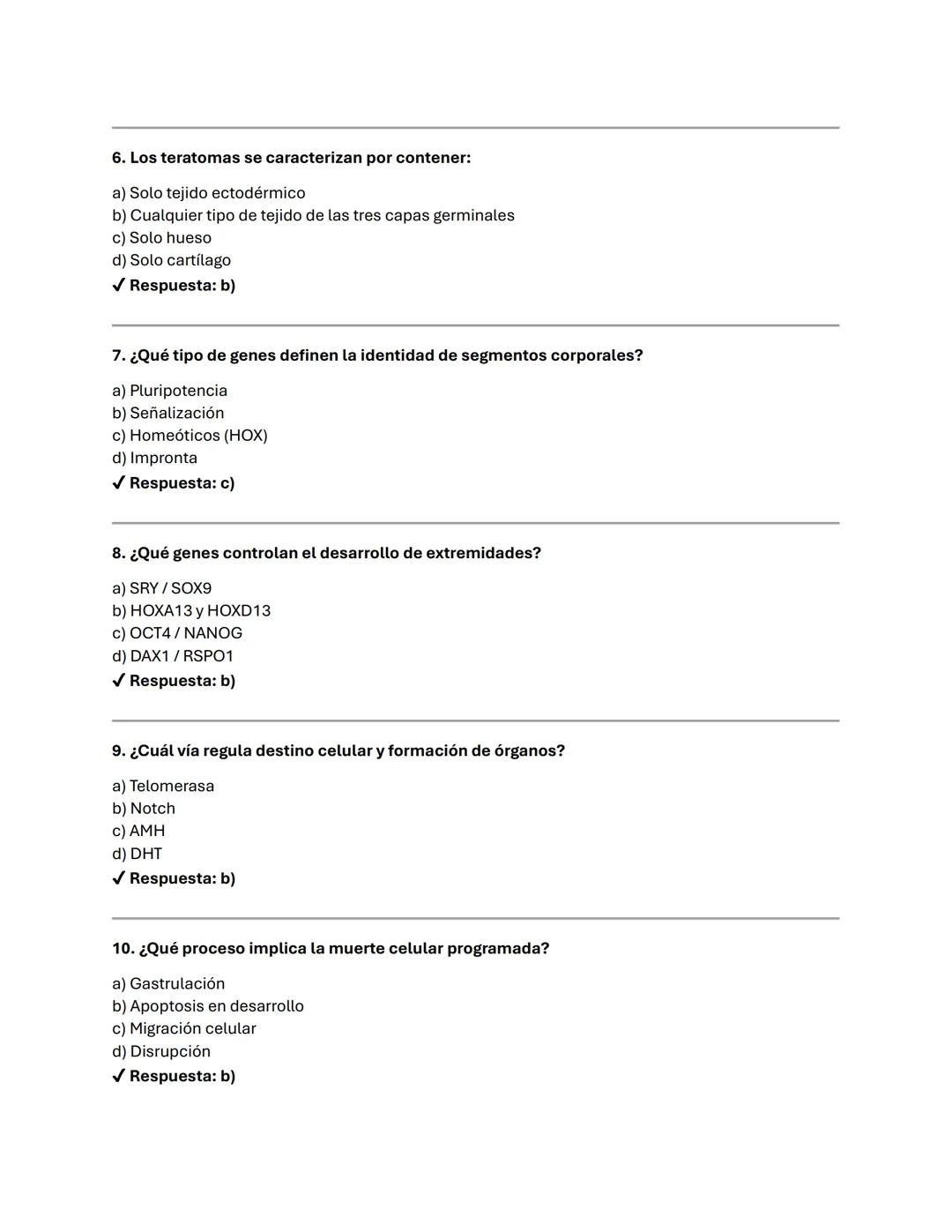 BLOQUE 1-GENÉTICA DEL DESARROLLO Y REGULACIÓN GÉNICA (10 preguntas)
1. ¿Qué estudia la genética del desarrollo?
a) Mutaciones somáticas
b)