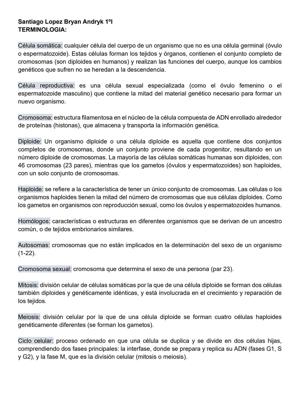 Santiago Lopez Bryan Andryk 1°l
TERMINOLOGIA:
Célula somática: cualquier célula del cuerpo de un organismo que no es una célula germinal (