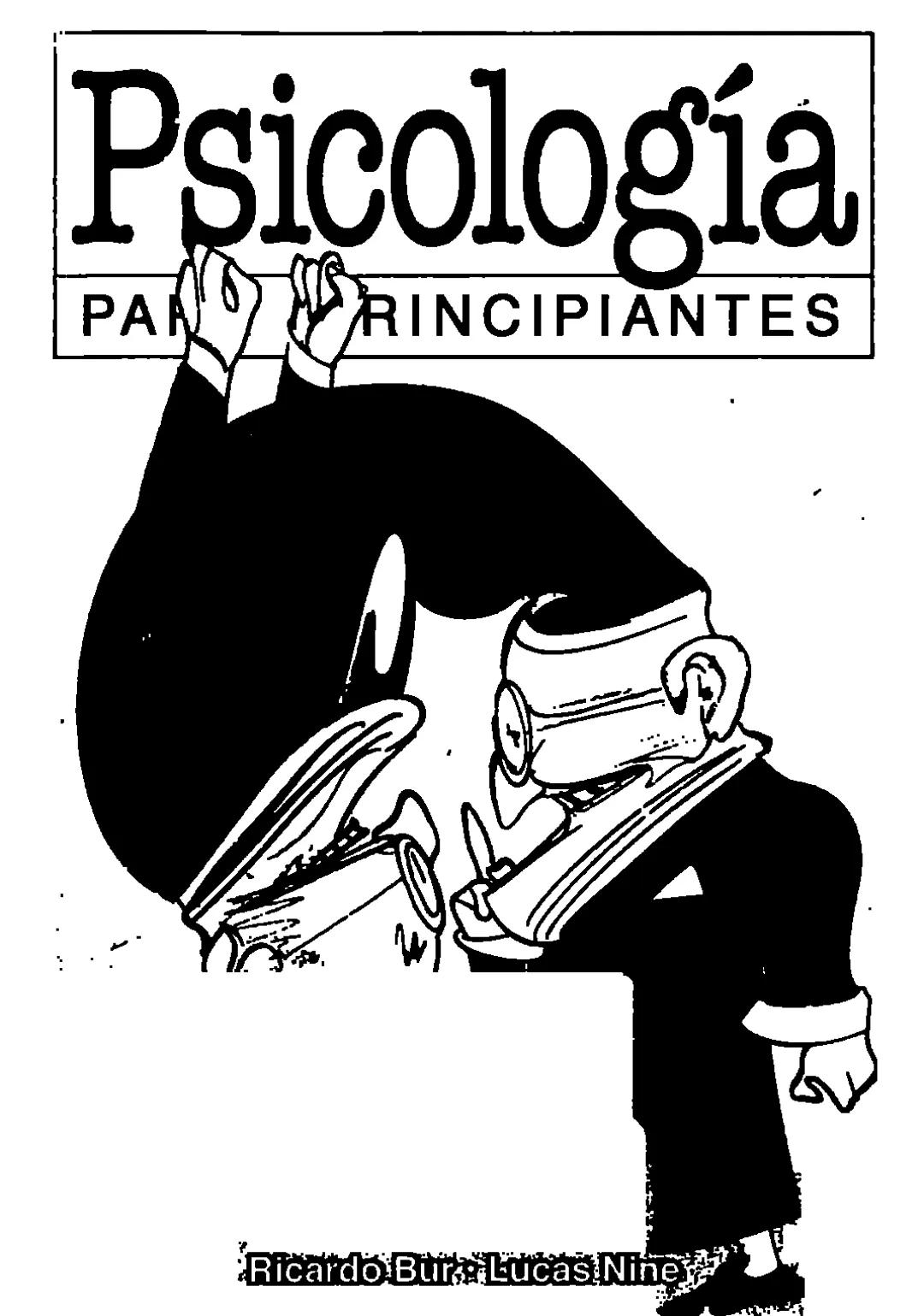 # Psicología
PAN PRINCIPIANTES
Ricardo Bur; Lucas Nine # Psicología para Principiantes
texto: Ricardo Bur, 2003.
de las ilustraciones: Lu