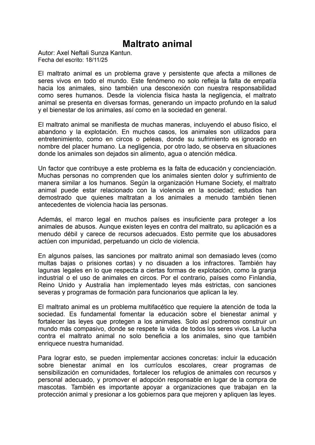 Maltrato animal
Autor: Axel Neftali Sunza Kantun.
Fecha del escrito: 18/11/25
El maltrato animal es un problema grave y persistente que af