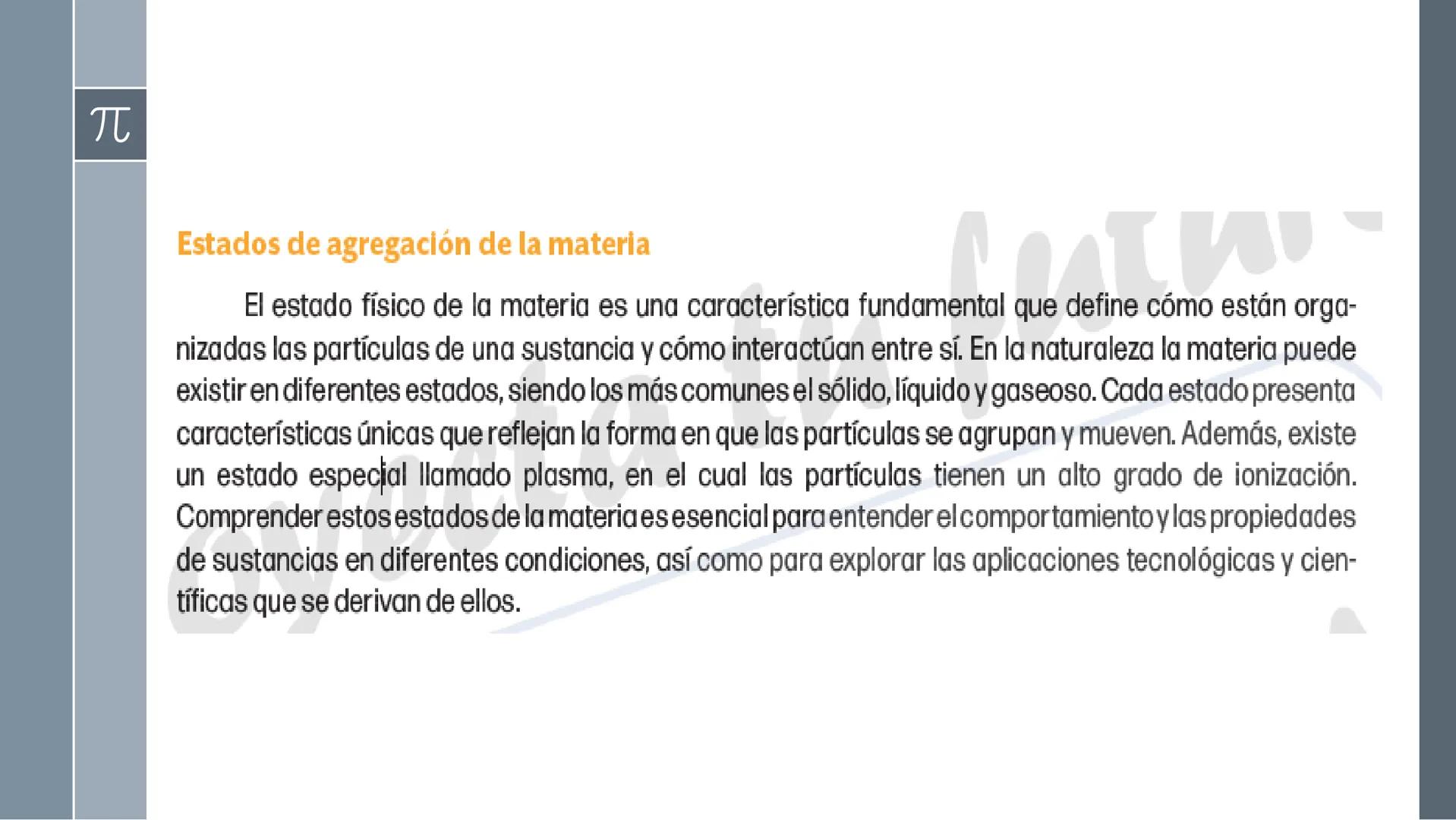 π
# Estados de agregación de la materia
El estado físico de la materia es una característica fundamental que define cómo están orga-
nizad
