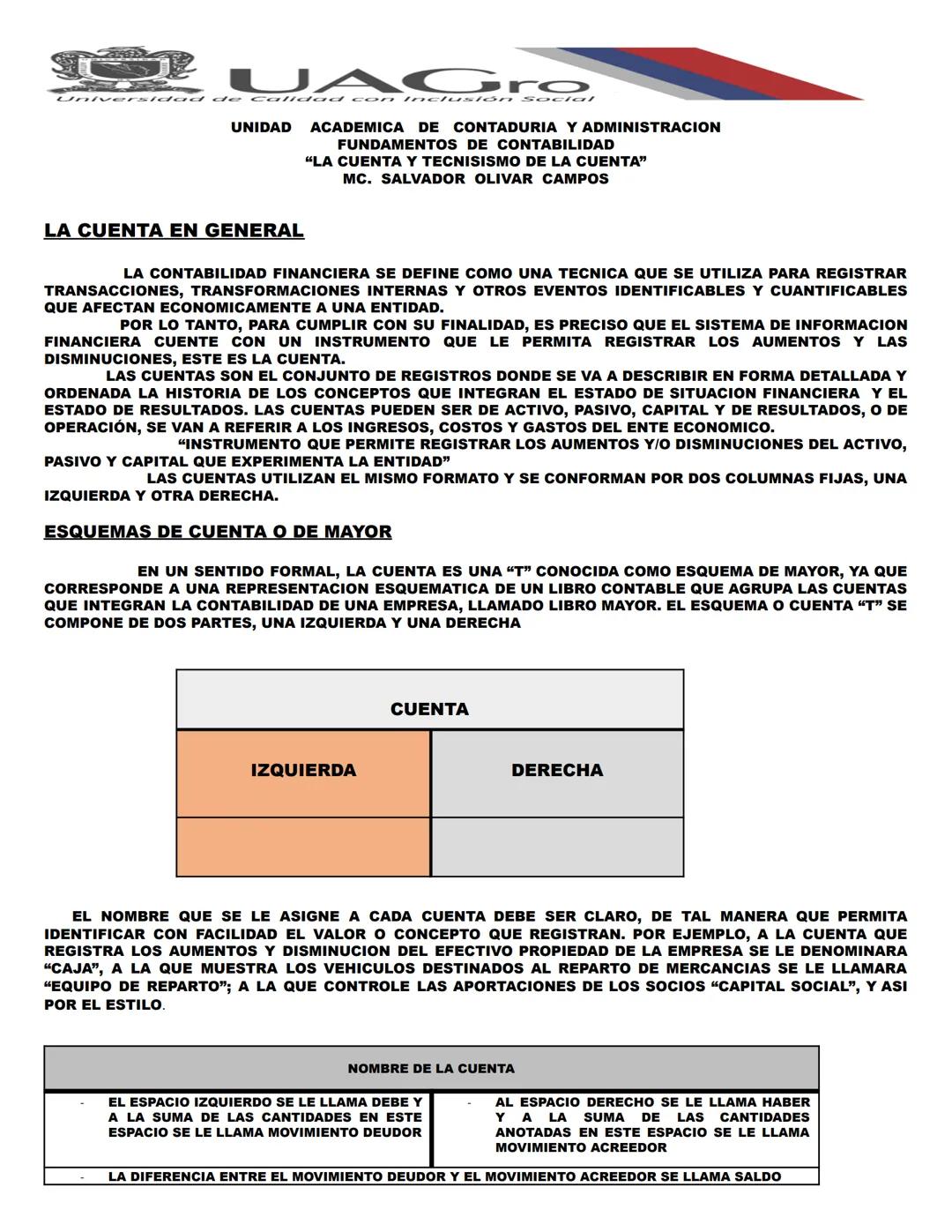 UAGro
UNIDAD ACADEMICA DE CONTADURIA Y ADMINISTRACION
FUNDAMENTOS DE CONTABILIDAD
"LA CUENTA Y TECNISISMO DE LA CUENTA"
MC. SALVADOR OLIVAR