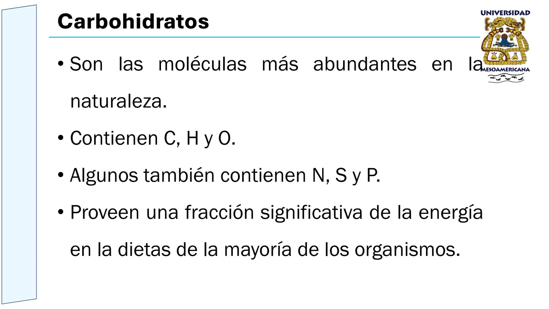 UNIVERSIDAD
MESOAMERICANA
UNIVERSIDAD
UNIVERSIDAD
MESOAMERICANA
Plantel Córdoba
Asignatura:
Bioquímica
Tema: Biomoléculas
Hidratos de carbon