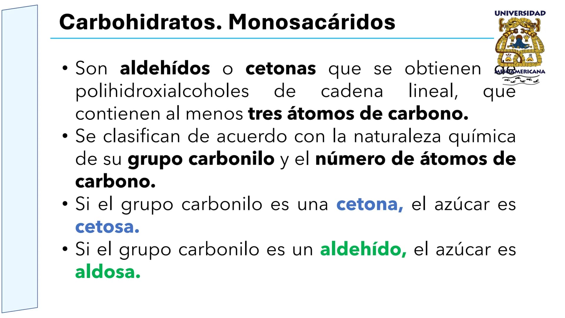 UNIVERSIDAD
MESOAMERICANA
UNIVERSIDAD
UNIVERSIDAD
MESOAMERICANA
Plantel Córdoba
Asignatura:
Bioquímica
Tema: Biomoléculas
Hidratos de carbon