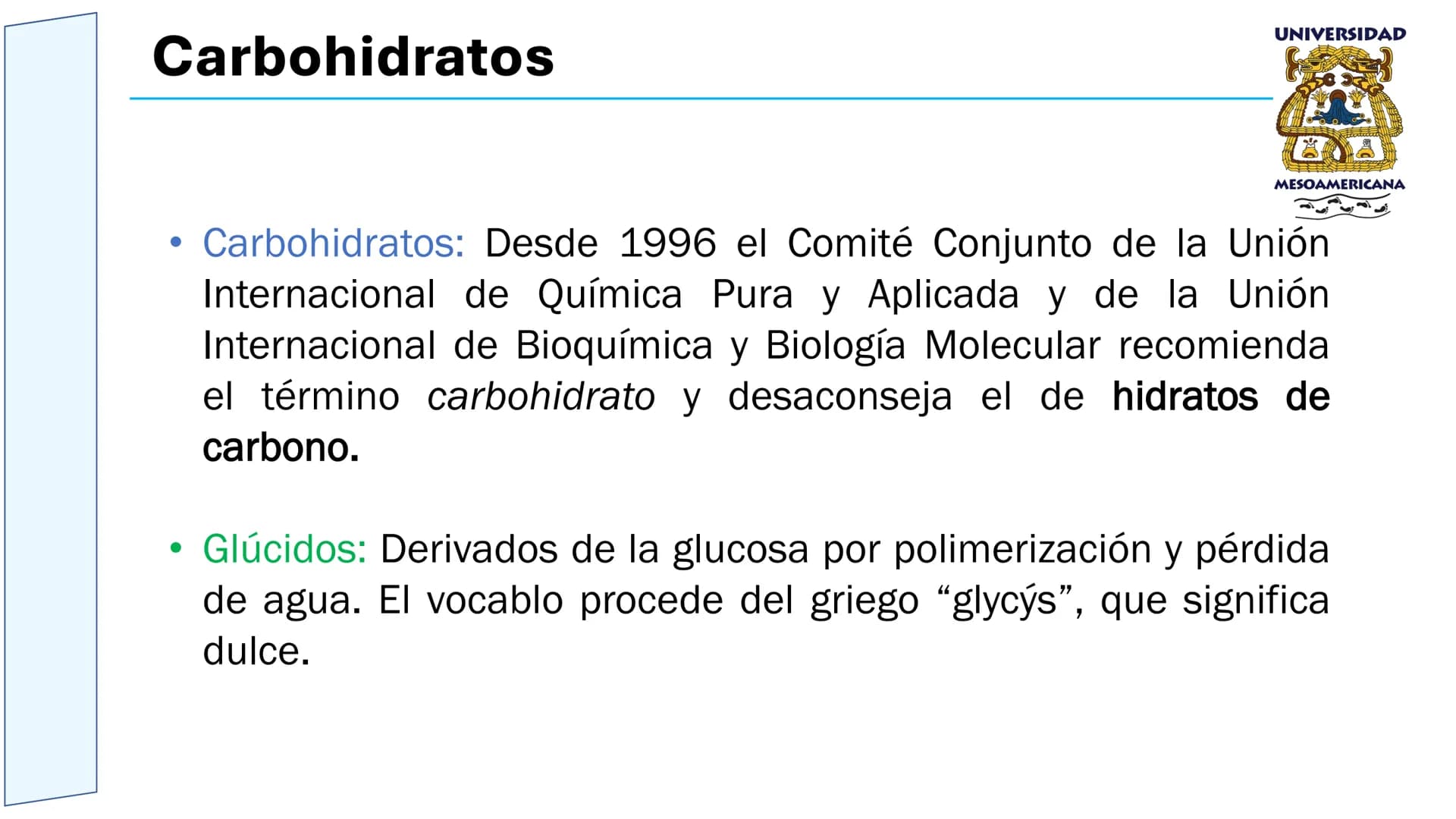 UNIVERSIDAD
MESOAMERICANA
UNIVERSIDAD
UNIVERSIDAD
MESOAMERICANA
Plantel Córdoba
Asignatura:
Bioquímica
Tema: Biomoléculas
Hidratos de carbon