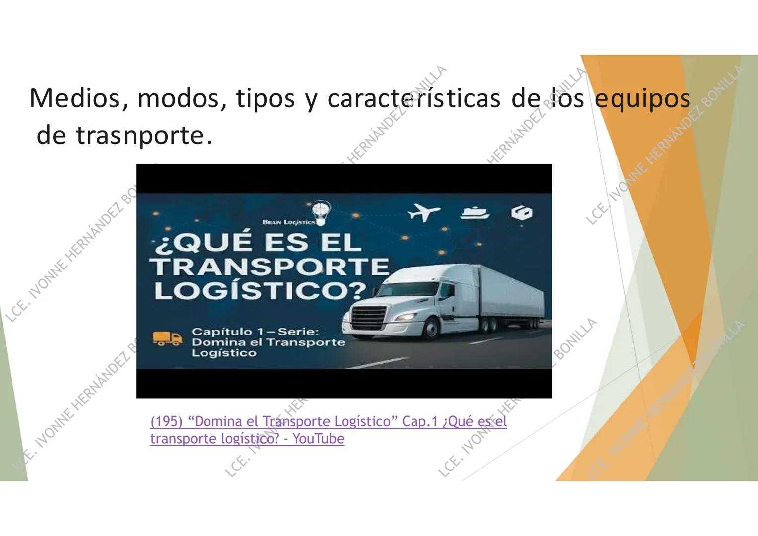 # LOGÍSTICA DEL
# TRANSPORTE
UNIDAD 1
LCE. IVONNE HERNÁNDEZ BONILLA # Definición y Objetivos
¿Qué es?
La logística de transporte
es una