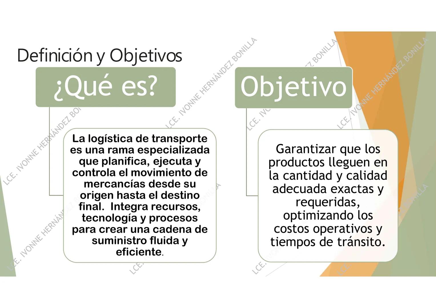# LOGÍSTICA DEL
# TRANSPORTE
UNIDAD 1
LCE. IVONNE HERNÁNDEZ BONILLA # Definición y Objetivos
¿Qué es?
La logística de transporte
es una