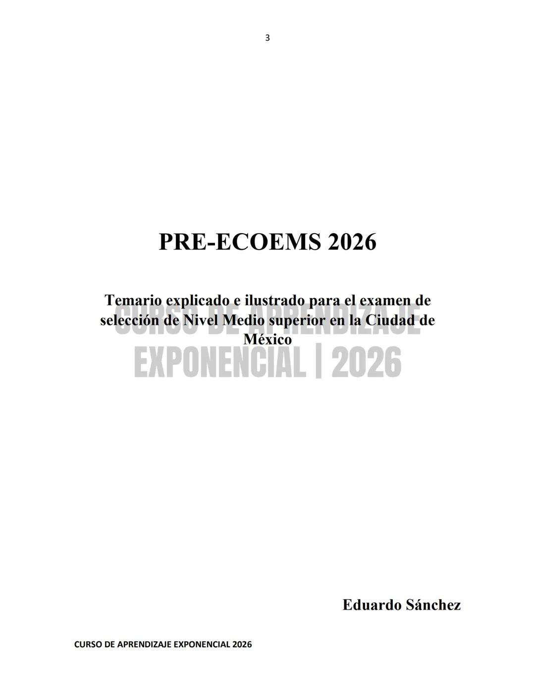 TEMARIO RESUELTO E ILUSTRADO PARA EL INGRESO A NIVEL MEDIO SUPERIOR
PRE-
ECOEMS
2026
CURSO DE APRENDIZAJE EXPONENCIAL 2026 2
CURSO DE APR