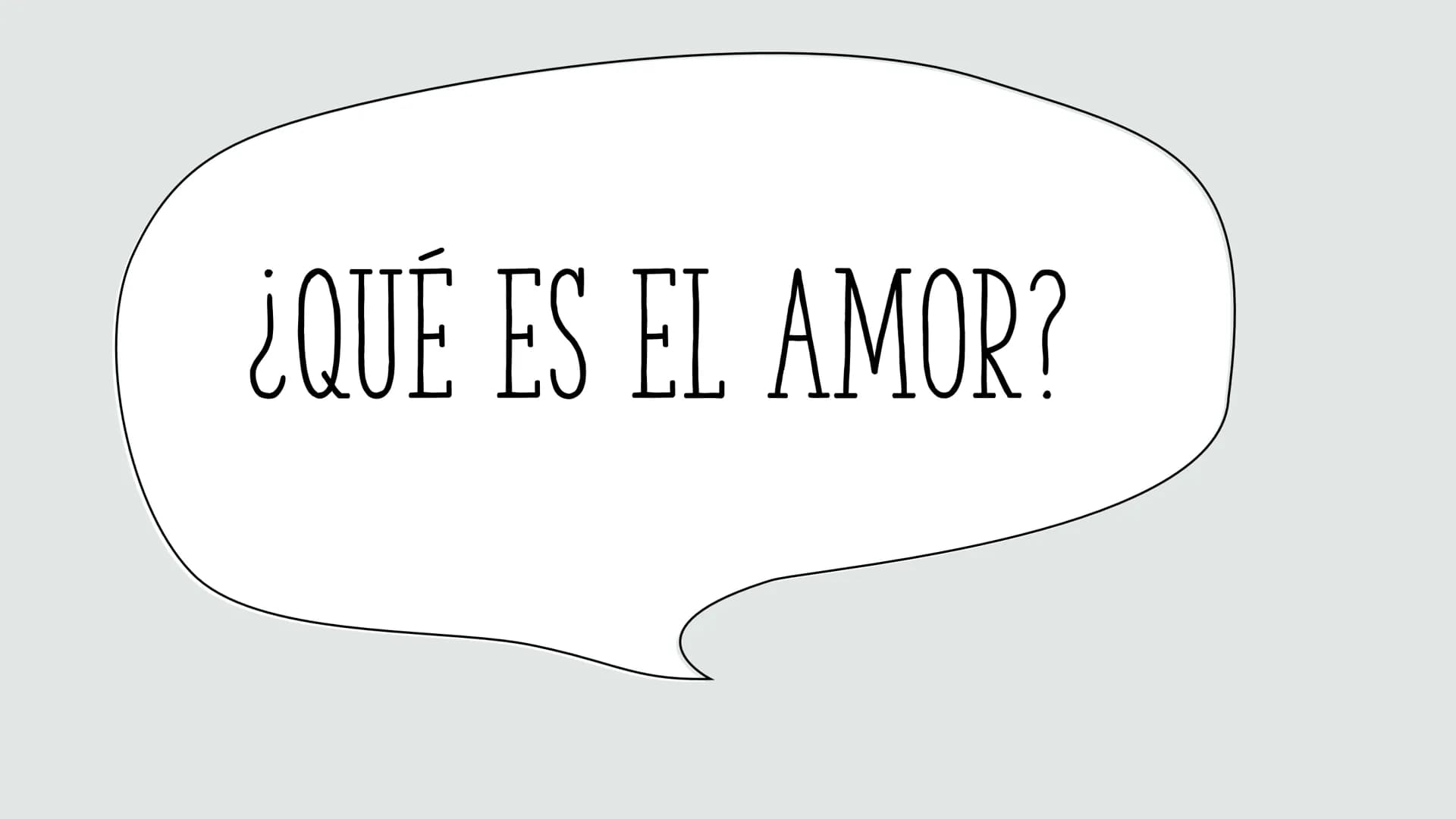 ¿QUÉ ES EL AMOR? # CONCEPTO
* Sentimiento intenso del ser humano que, partiendo de su propia insuficiencia, necesita y busca el encuentro y