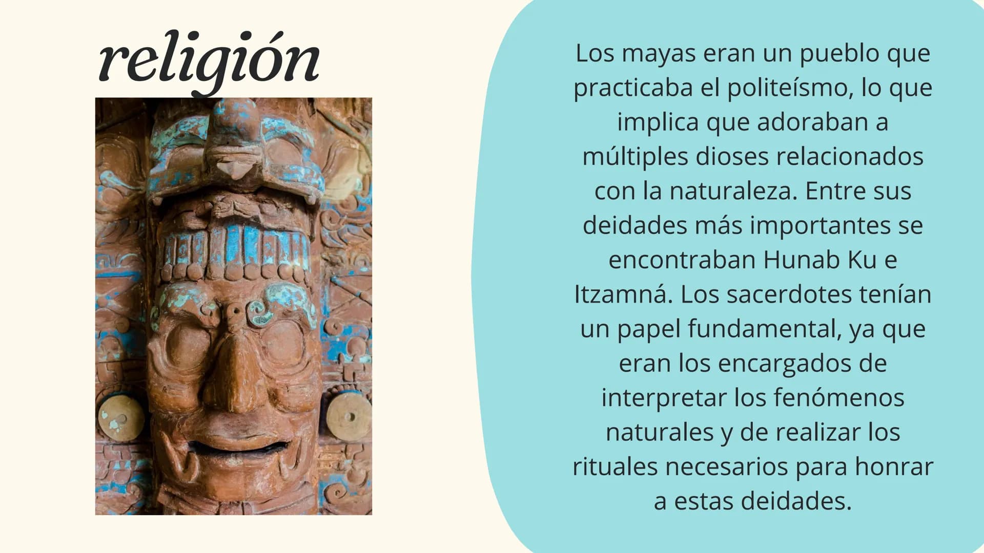 # religión
Los mayas eran un pueblo que practicaba el politeísmo, lo que implica que adoraban a múltiples dioses relacionados con la natural