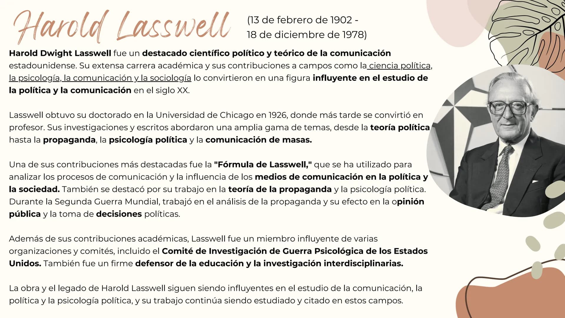 # Índice
01 BIOGRAFÍA DE LASSWELL
02 ¿DE DÓNDE SE ORIGINA SU MODELO DE COMUNICACIÓN?
03 ELEMENTOS DEL MODELO
04 ¿QUÉ BUSCABA TRANSMITIR O R